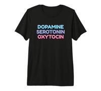 Dopamine, sérotonine, ocytocine - Science des neurotransmetteurs T-Shirt Haut de Gamme