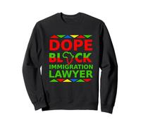 Dope Black Immigration Lawyer Fier Black Attorney Career Sweatshirt