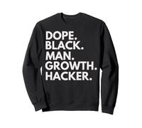 Dope Black Man Growth Hacker African American Pride Sweatshirt