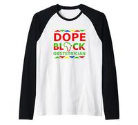 Dope Black Obstetrician Proud Black Doctor OB-GYN Pride Job Manche Raglan