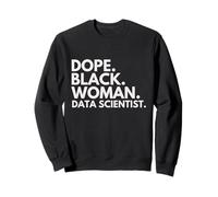 Dope Black Woman Data Scientist, Professionnelle habilitée Sweatshirt