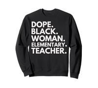 Dope Black Woman, enseignante du Primaire, African American Pride Sweatshirt