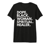 Dope Black Woman, guérisseuse spirituelle, Mois de l'histoire des Noirs T-Shirt Haut de Gamme