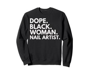 Dope Black Woman Nail Artist a renforcé Le Mois de l'histoire des Noirs Sweatshirt