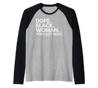 Dope Black Woman Podcast Animateur Mois de l'histoire des Noirs Manche Raglan