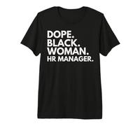Dope Black Woman Responsable RH Afro-Américains HR Managers T-Shirt Haut de Gamme