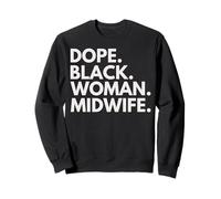 Dope Black Woman Sages-Femmes Afro-américaines Sweatshirt