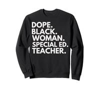Dope Black Woman Special Ed Professeure African American Pride Sweatshirt