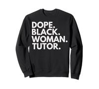 Dope Black Woman Tuteur Afro-Américaine Tuteurs Sweatshirt
