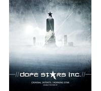 Dope Stars Inc. - Criminal Intents/Morning Star (Ltd.Double Featu