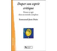 Doper son esprit critique Emmanuel-Juste Duits (Auteur)