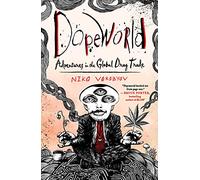 Dopeworld: Adventures in the Global Drug Trade