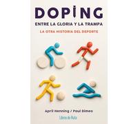 Doping. Entre la gloria y la trampa: La otra historia del deporte