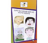 Dopo gli Oscar non ho avuto niente. Ediz. illustrata