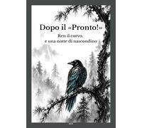 Dopo il «Pronto!»: Ren il corvo, e una notte di nascondino
