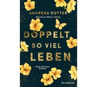 Doppelt so viel Leben - Based on Maxi's Story True-Fiction-Roman - mit Farbschnitt in limitierter Auflage - Andreas Dutter - heartlines - ebook (ePub) - Livre