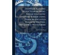 Doppler Aliasing Reduction In Wide-Angle Synthetic Aperture Radar Using Phase Modulated Random Stepped-Frequency Waveforms
