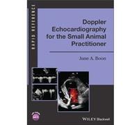 Doppler Echocardiography for the Small Animal Practitioner by Boon & June A. Colorado State University & Fort Collins & CO. Boon June A. Colorado State University Fort Collins CO. (Auteur)