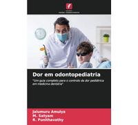 Dor em odontopediatria: "Um guia completo para o controlo da dor pediátrica em medicina dentária"