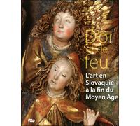 D'or et de feu - l'art en slovaquie a la fin du moyen age L'art en Slovaquie à la fin du Moyen-Age - Collectif - Reunion Des Musees Nationaux - broché - Beau livre