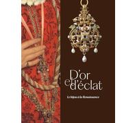 D'OR ET D'ÉCLAT. LE BIJOU À LA RENAISSANCE