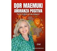 Dor Maemuki. Añoranza positiva: Parte II. ¡Vivir es un milagro!