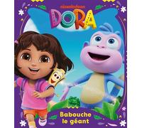 Dora - Babouche le géant - Nickelodeon - Hachette Jeunesse - cartonné - Album jeunesse