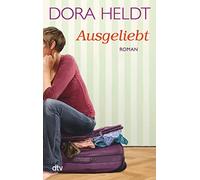 Dora Heldt Ausgeliebt: Roman (Poche)