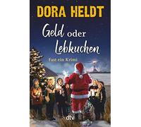 Dora Heldt Geld oder Lebkuchen: Fast ein Krimi (Relié)