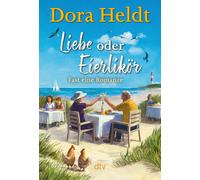 Dora Heldt Lieber oder Eierlikor - Fast eine Romanze (Poche)
