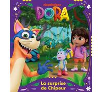 Dora - La surprise de Chipeur Album d'histoire - Nickelodeon - Hachette Jeunesse - cartonné - Album jeunesse