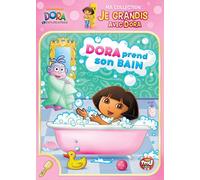 Dora L'exploratrice - Ma Collection : Je Grandis Avec Dora - Dora Prend Son Bain