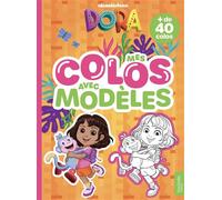 Dora - Mes colos avec modèles Livre de coloriages - Nickelodeon - Hachette Jeunesse - broché - Document jeunesse