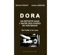 Dora, un déporté dans l'antre des fusées de Von Braun: De l'enfer à la Lune