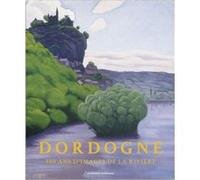 Dordogne 500 ans d'images de la riviere Romain Bondonneau (Auteur), Anne-Marie Cocula-Vaillieres (Préface), Bernard Larrieu (Auteur), REMY DURRENS (Auteur), FLORENT PIEDNOIR (Auteur)