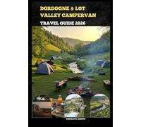 DORDOGNE & LOT VALLEY CAMPERVAN TRAVEL GUIDE 2026