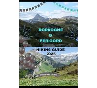 DORDOGNE & PÉRIGORD HIKING GUIDE 2025