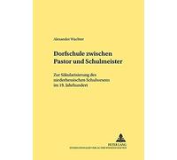 Dorfschule Zwischen Pastor Und Schulmeister