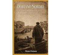 Doriano Nordio: E i Misteri della Laguna