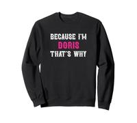 Doris/Because I'm Doris That's Why - Pink Doris Name Sweatshirt