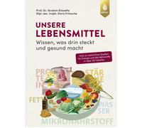 Doris Fritzsche Unsere Lebensmittel: Wissen, was drin steckt und gesund (Poche)