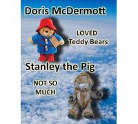 Doris McDermott LOVED Teddy Bears Stanley the Pig NOT SO MUCH