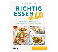 Doris Muliar Richtig essen ab 60: Das Senioren-Kochbuch für Gesundheit u (Poche)