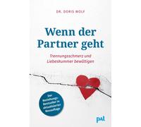 Doris Wolf Wenn der Partner geht: Trennungsschmerz und Liebeskummer bewä (Poche)