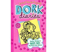 Dork Diaries 10: Tales from a Not-So-Perfect Pet Sitter (Volume 10)
