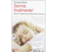 Dorme, finalmente! Risolvere i problemi di sonno dei bambini da 0 a 6 anni
