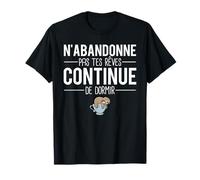 Dormeur Humour N'abandonne Pas Tes Rêves Continue De Dormir T-Shirt