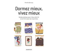 Dormez mieux, vivez mieux Guide pratique pour mieux dormir et en finir avec les insomnies - Mireille Barreau - Mardaga - broché - Guide
