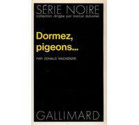 Dormez, pigeons... - - Donald MacKenzie - Gallimard - Livre