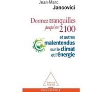 Dormez tranquilles jusqu'en 2100 Jean-Marc Jancovici (Auteur)